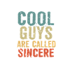 Cool guys are called sincere