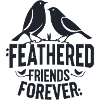 "Feathered Friends Forever"