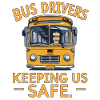 BUS DRIVERS KEEPING US SAFE