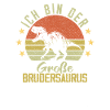 Ich bin der große Brudersaurus