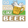 DO YOU LIKE BEER