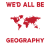 Funny geography lover saying