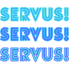 Servus Servus Servus