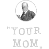 Your Mom - Sigmund Freud