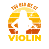 You had me by violin