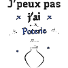 J'peux pas j'ai poterie