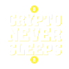 Crypto Never Sleeps