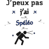 J'peux pas j'ai Spéléo