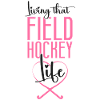 Field Hockey Living That Field