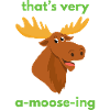 That’s very a-moose-ing