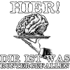 Hier! Dir ist was runtergefallen