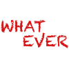 Whatever | funny sayings, sarcasm