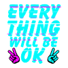 Everything Will Be Ok