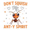 Don't squish my ant-y Spirit