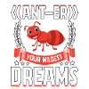 Ant-er your wildest dreams