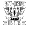 Ant-astic laughter track