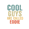 Cool guys are called eddie