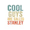 Cool guys are called stanley