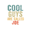Cool guys are called joe