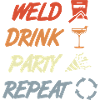 Weld Drink Party Repeat