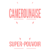 Je suis Camerounaise - Super-pouvoir - Humour