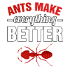 Ants make everything better