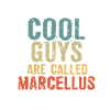Cool guys are called marcellus