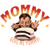 Mommy, Yummy!