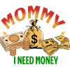 Mama, ich brauche Geld!