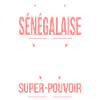 Je suis Sénégalaise - Super-pouvoir - Humour