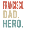 Francisco Dad Hero