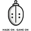 "Mask up, game on", fencing slogan