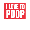 I Poop A Lot