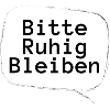 Ruhe :Bitte Ruhig Bleiben