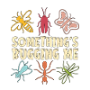 Entomologist Something's Bugging Me Entomological