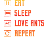 Eat Sleep Love Ants Repeat