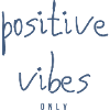 POSITIVE VIBES Only