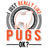 I Just Like Pug Dog