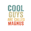 Cool guys are called magnus