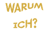 Warum Immer Ich