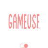 Mode Gameuse activé - Idée cadeau