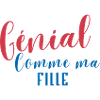 Génial Comme ma Fille