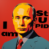 PUTIN Stupid