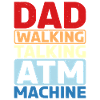 Dad Walking Talking Atm Machine