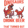 Dinosaurs Didn't Drink Beer 2