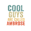Cool guys are called Ambrose