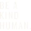 Be a kind Human Tshirt