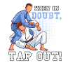When in doubt tap out