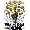 Turning Ideas Into Income