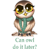 owl do it later